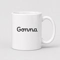 Gonna Mug in white