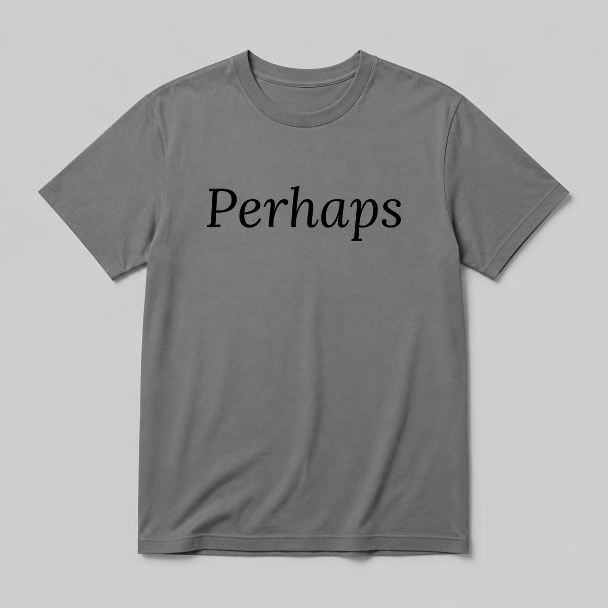 Perhaps T-Shirt in gray