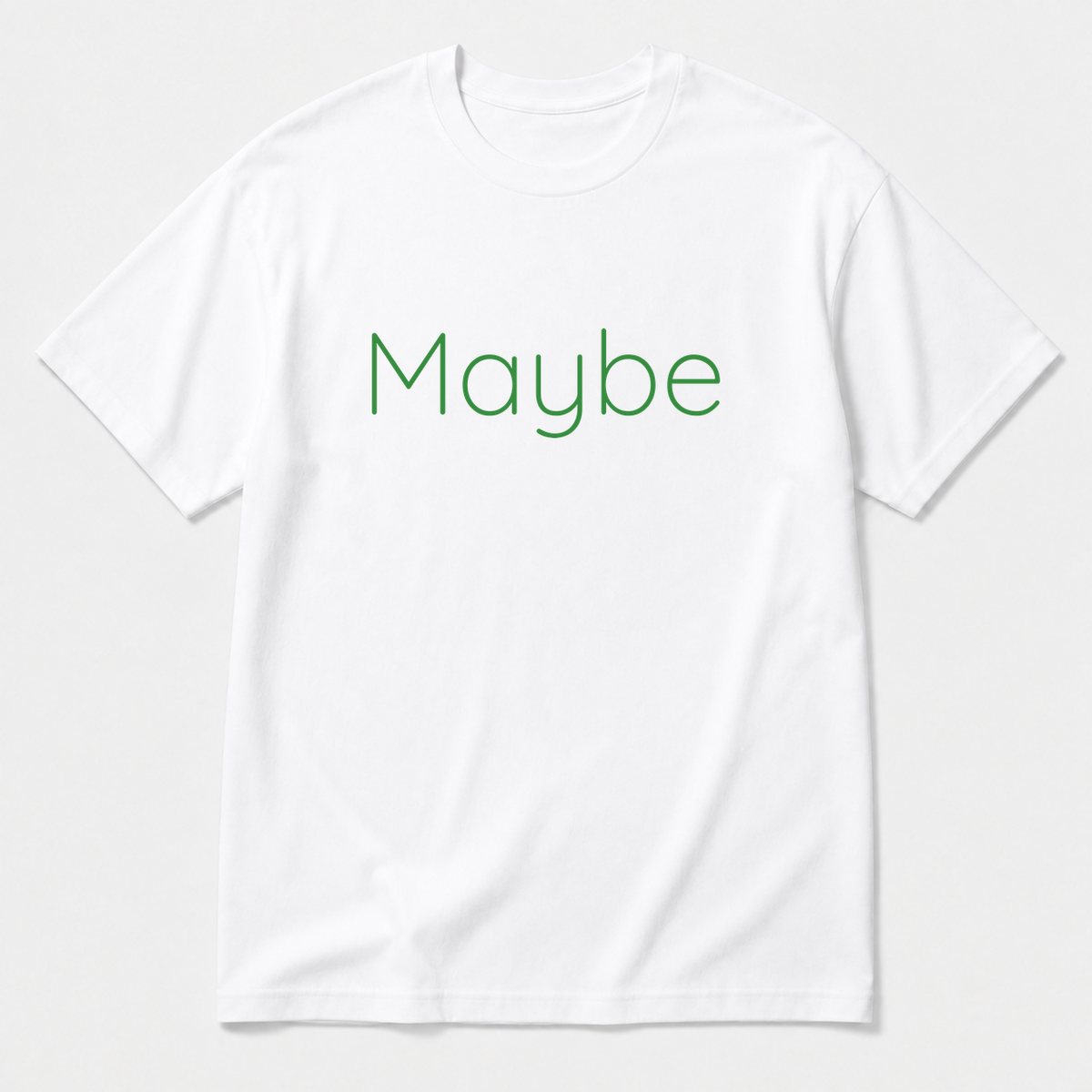 Maybe T-Shirt in white with green text