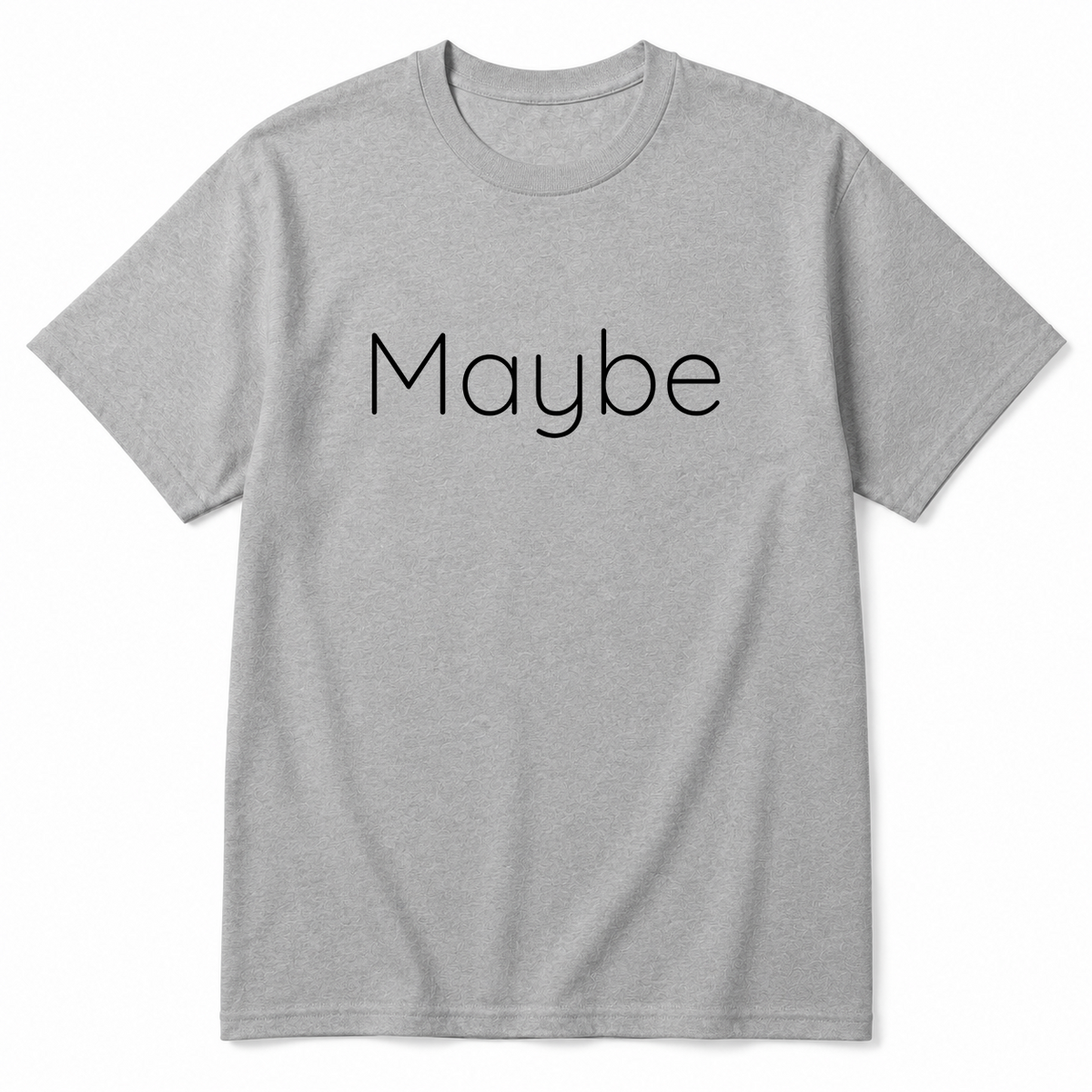 Maybe T-Shirt in gray