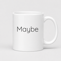 Maybe Mug in white