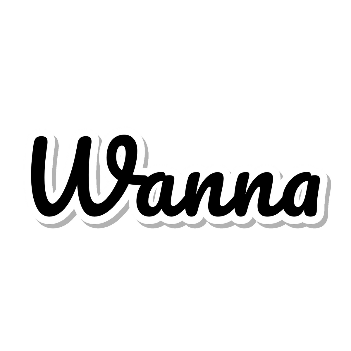 Wanna die-cut sticker