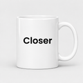 Closer Mug in white