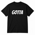 Gotta T-Shirt in black