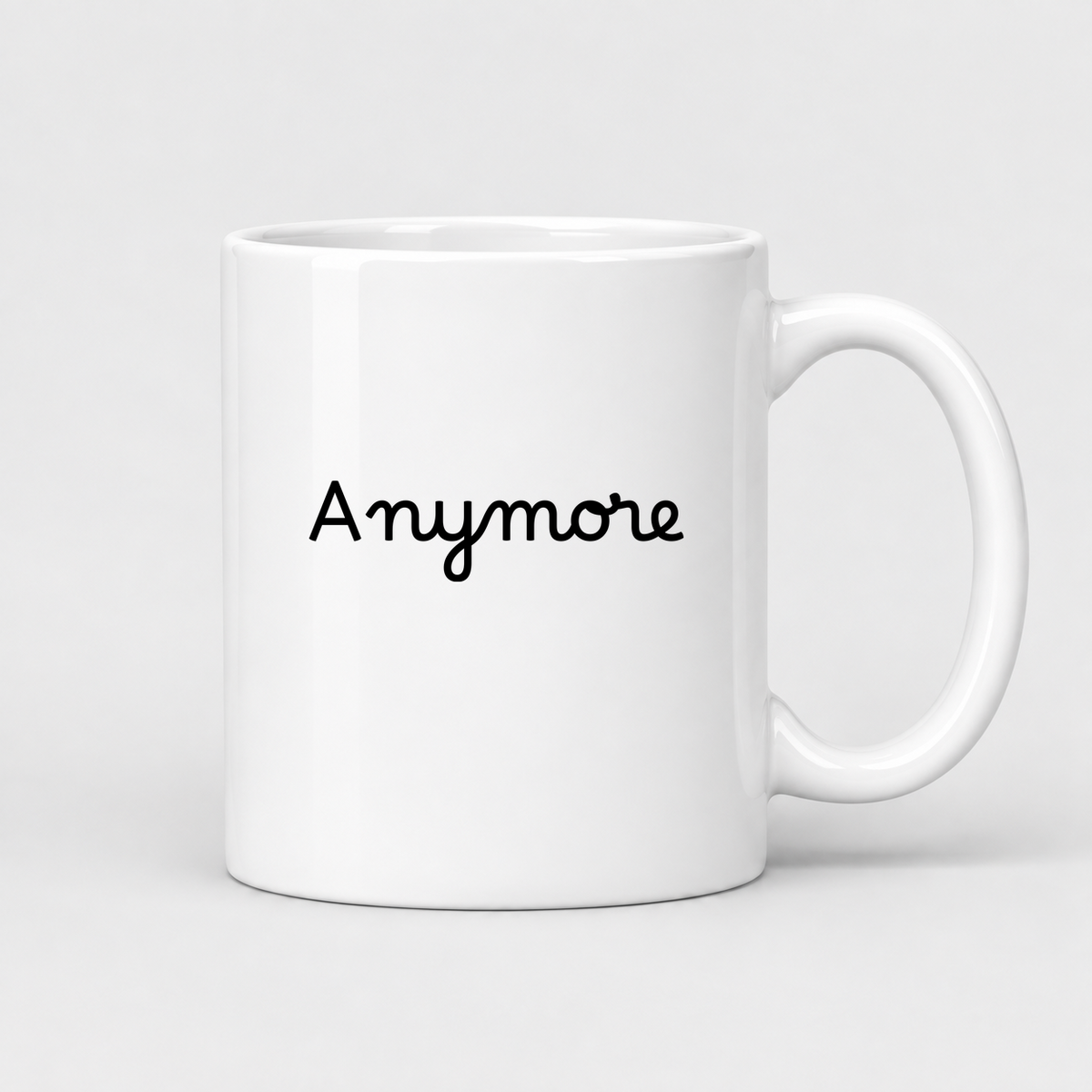 Anymore Mug in white
