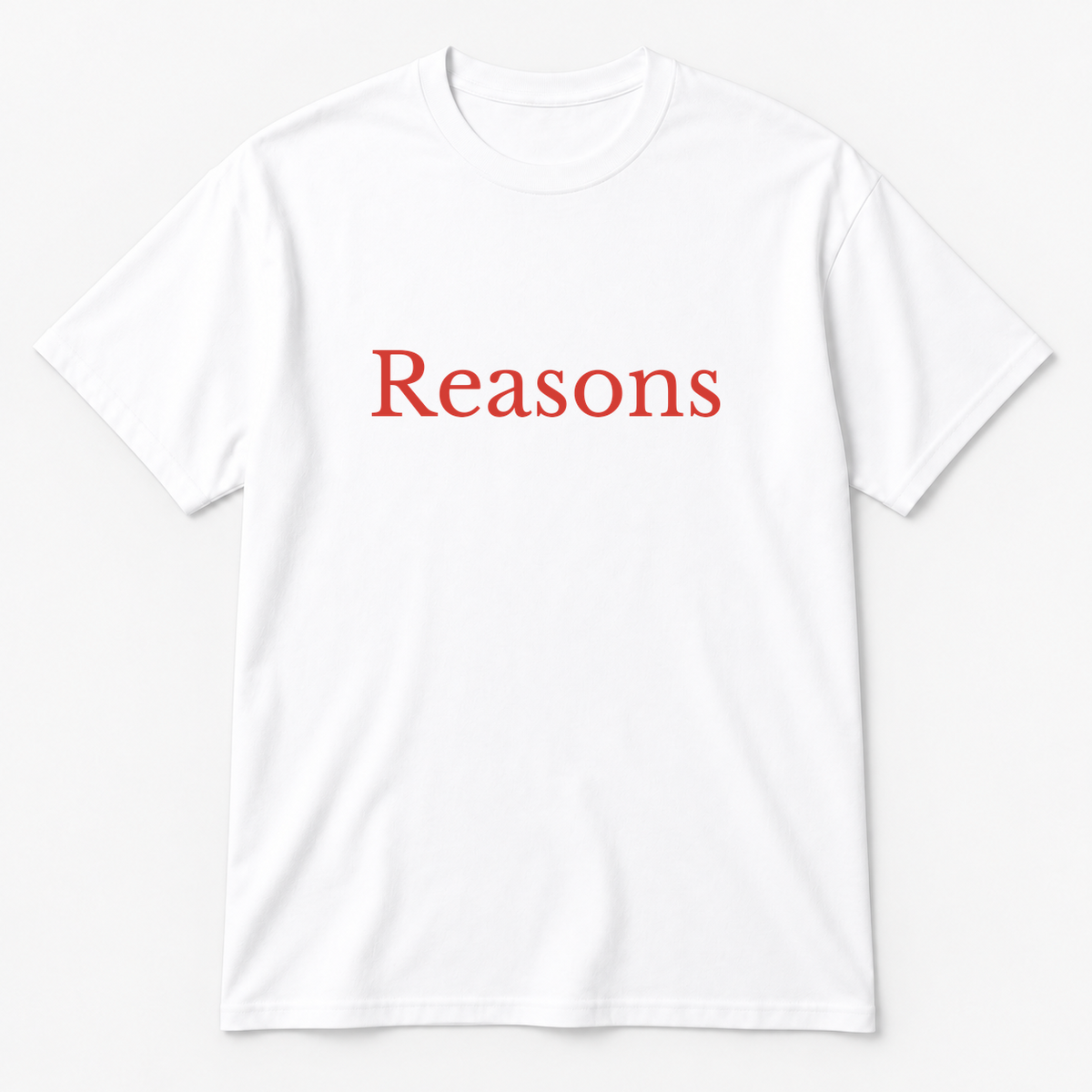Reasons T-Shirt in white with red text