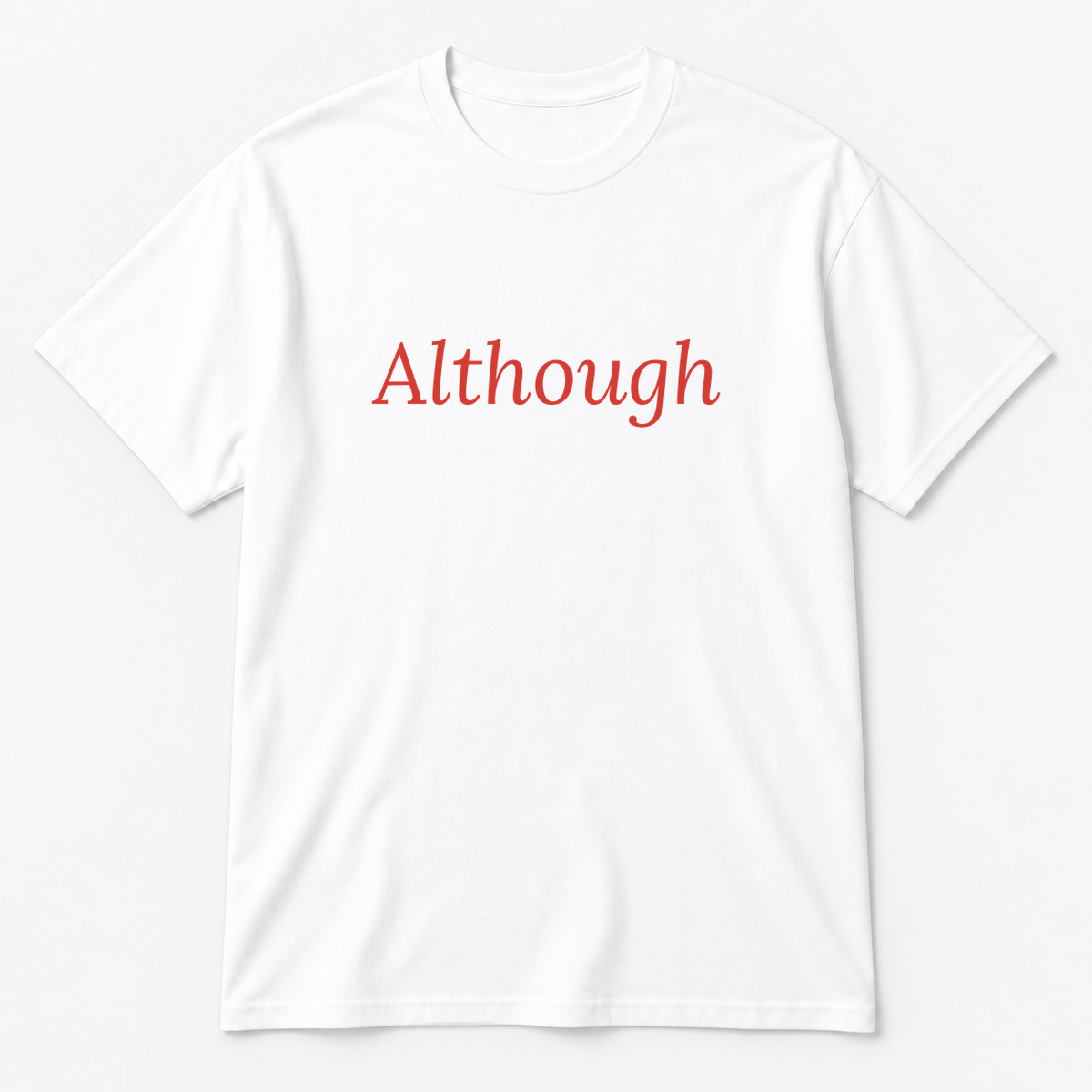 Although T-Shirt in white with red text