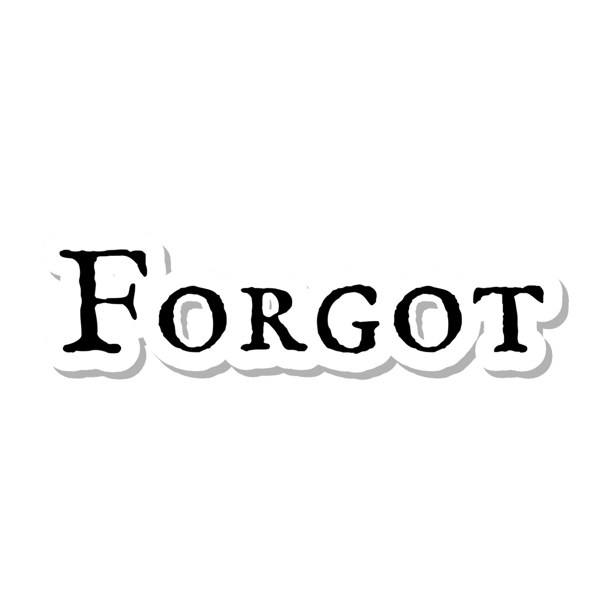 Forgot die-cut sticker