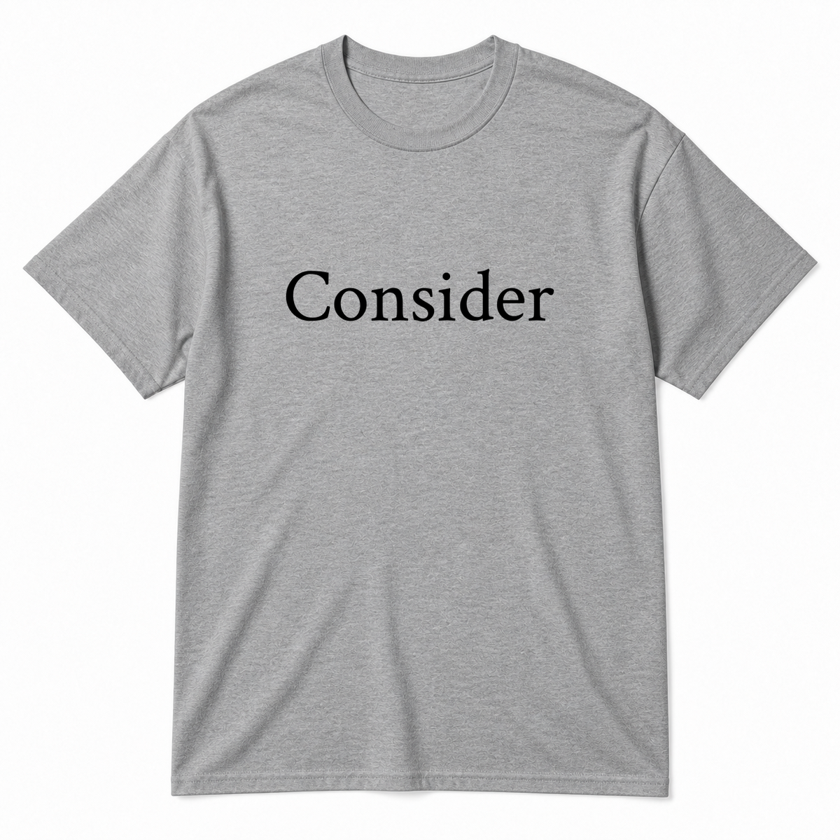 Consider T-Shirt in gray