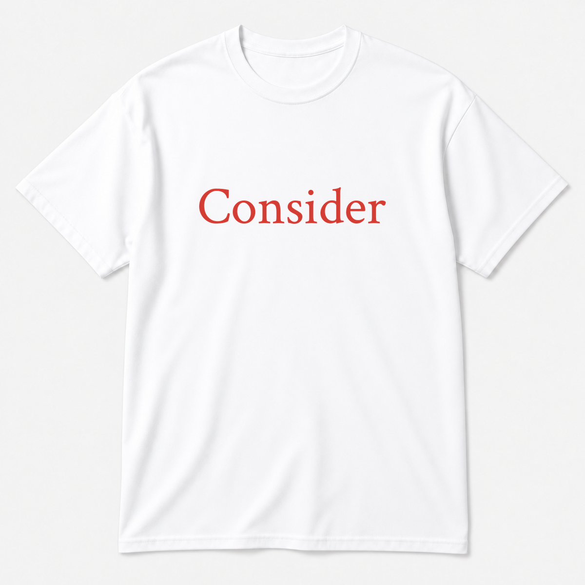 Consider T-Shirt in white with red text
