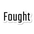 Fought die-cut sticker