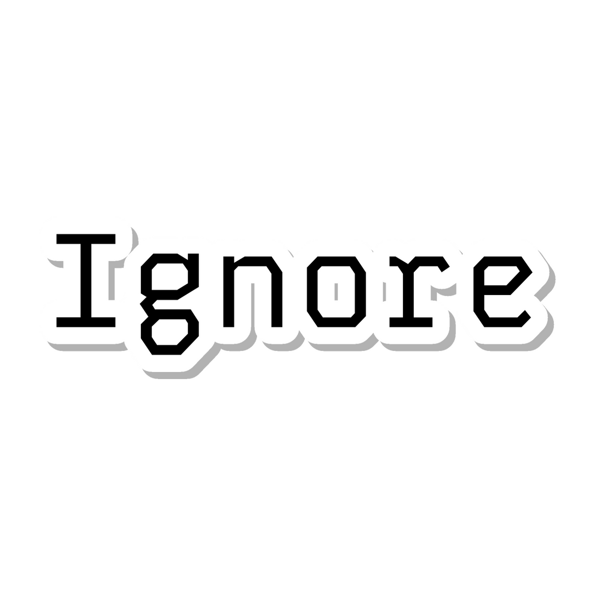 Ignore die-cut sticker