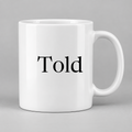 Told Mug in white