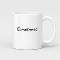 Sometimes Mug in white