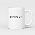 Deserve Mug in white