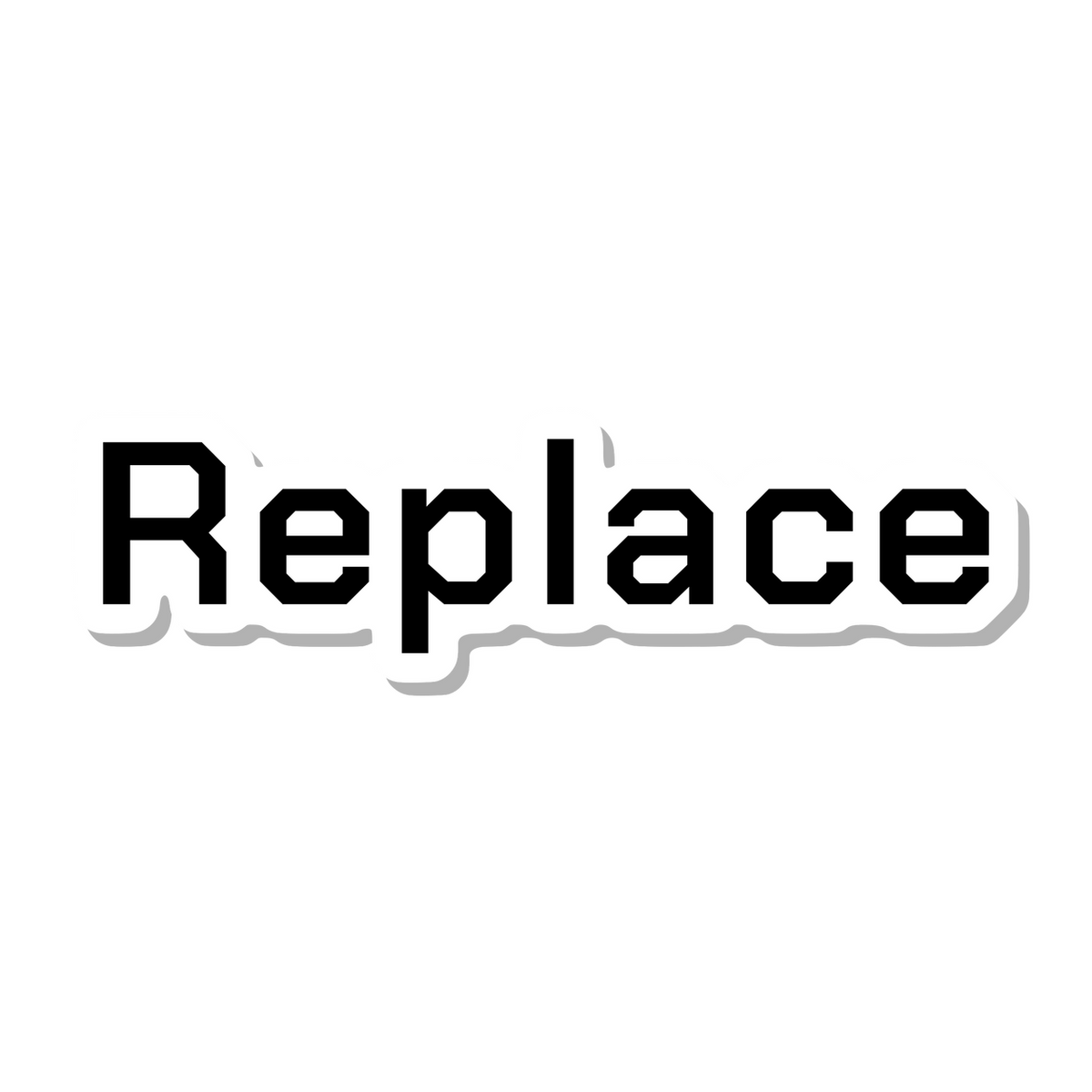 Replace die-cut sticker