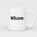 Whom Mug in white
