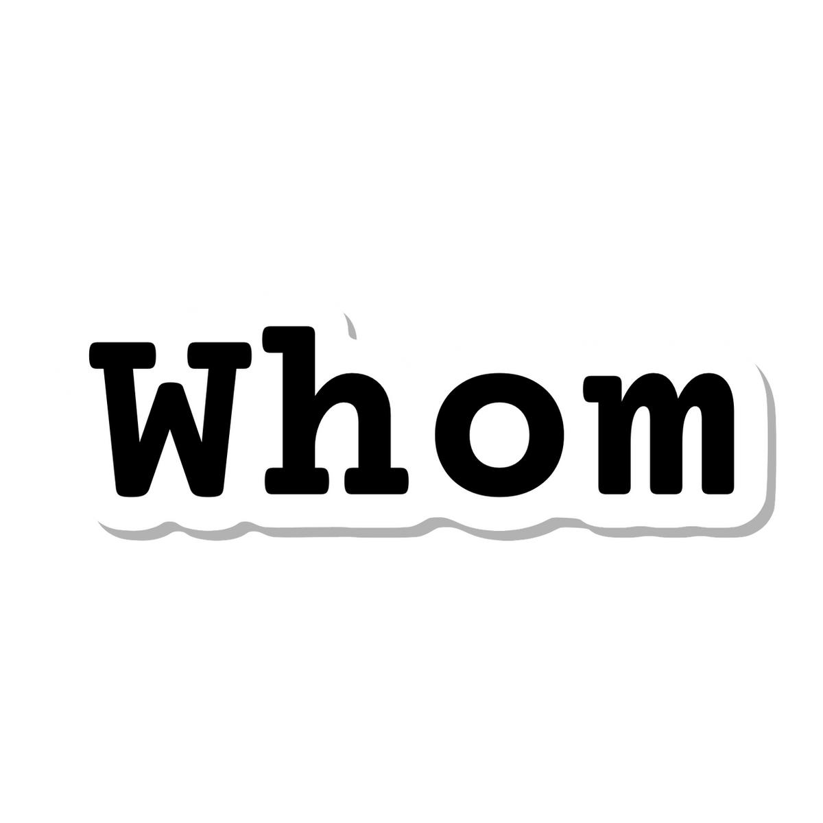 Whom die-cut sticker