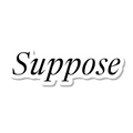 Suppose die-cut sticker