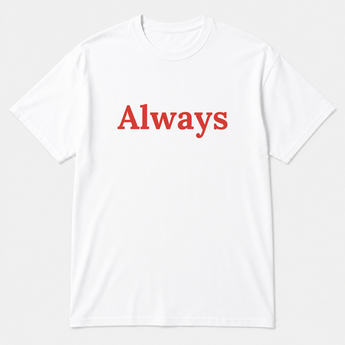 Always T-Shirt in white with red text