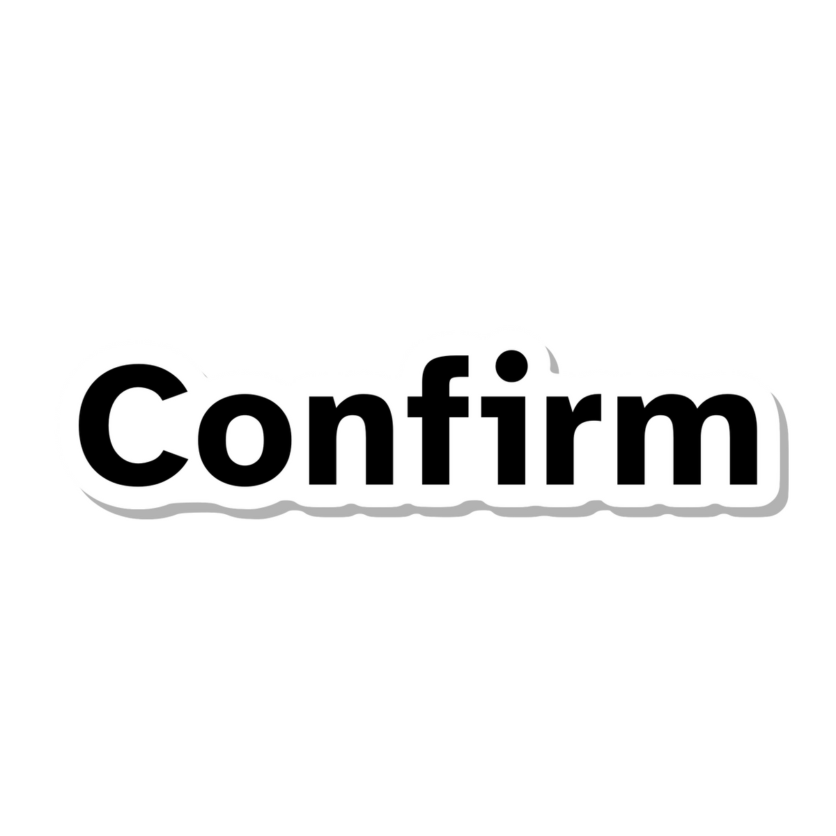 Confirm die-cut sticker
