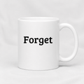Forget Mug in white