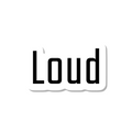 Loud die-cut sticker