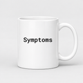 Symptoms Mug in white with handle right