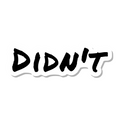 Didn't die-cut sticker
