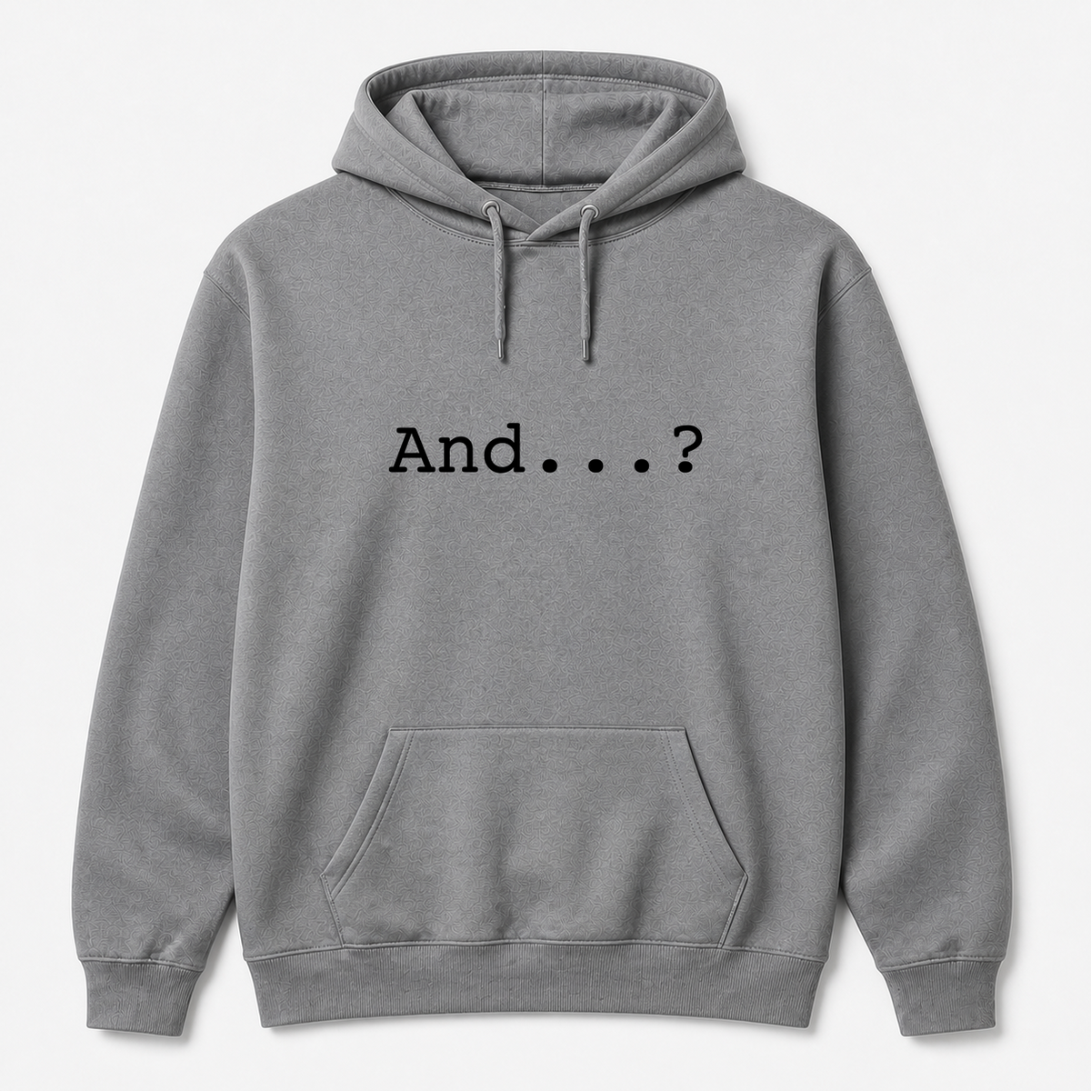 And...? Hoodie in gray